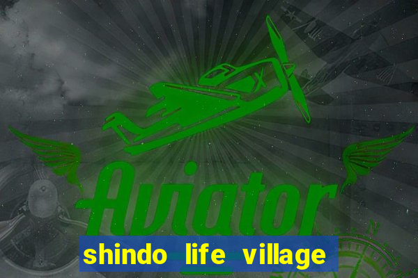 shindo life village blaze private server codes